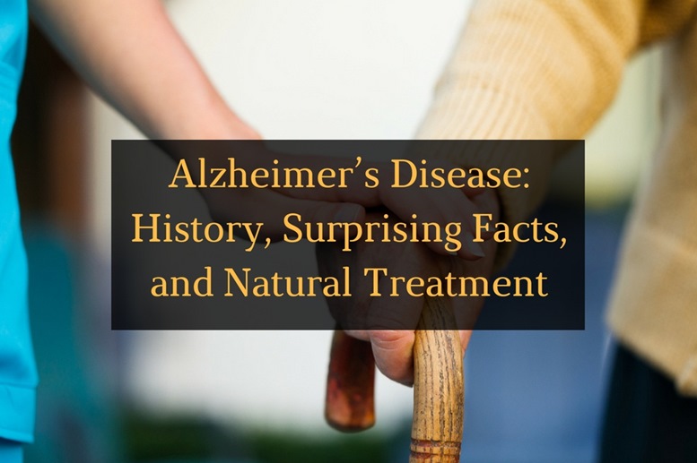 Alzheimer’s Disease - History, Surprising Facts, and Natural Treatment - Featured Image