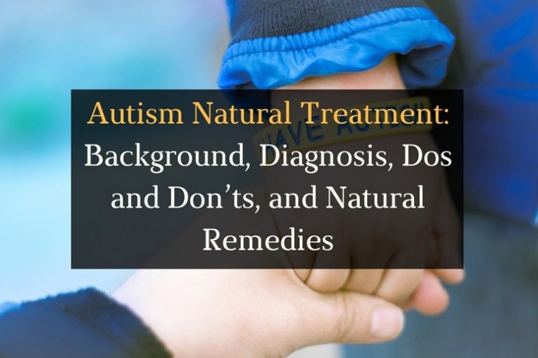 Autism Natural Treatment - Background, Diagnosis, Dos and Don’ts, and Natural Remedies - Featured Image